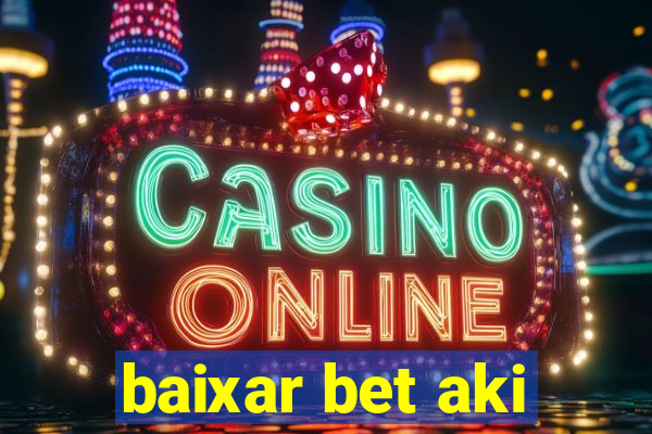 baixar bet aki